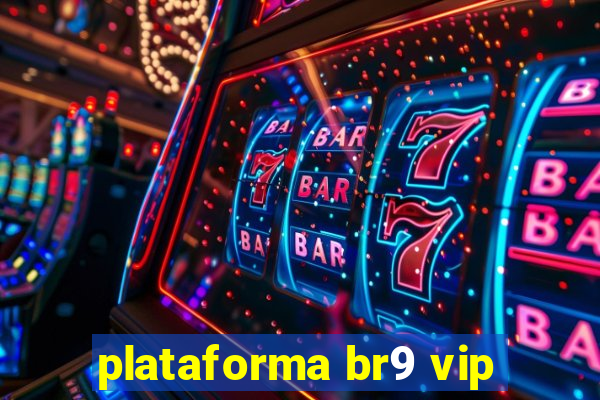 plataforma br9 vip